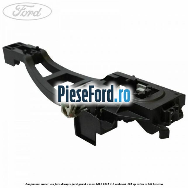Ranforsare maner usa fata dreapta Ford Grand C-Max 2011-2015 1.0 EcoBoost 125 cp M1DA, M1DD benzina