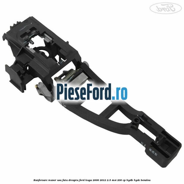 Ranforsare maner usa fata dreapta Ford Kuga 2008-2012 2.5 4x4 200 cp HYDB, HYDC benzina