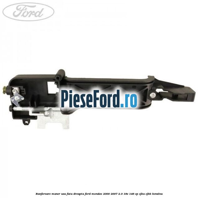Ranforsare maner usa fata dreapta Ford Mondeo 2000-2007 2.0 16V 146 cp CJBA, CJBB benzina