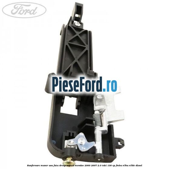 Ranforsare maner usa fata dreapta Ford Mondeo 2000-2007 2.0 TDCi 130 cp FMBA, N7BA, N7BB diesel