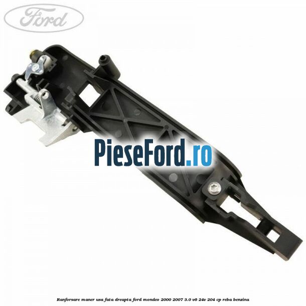 Ranforsare maner usa fata dreapta Ford Mondeo 2000-2007 3.0 V6 24V 204 cp REBA benzina