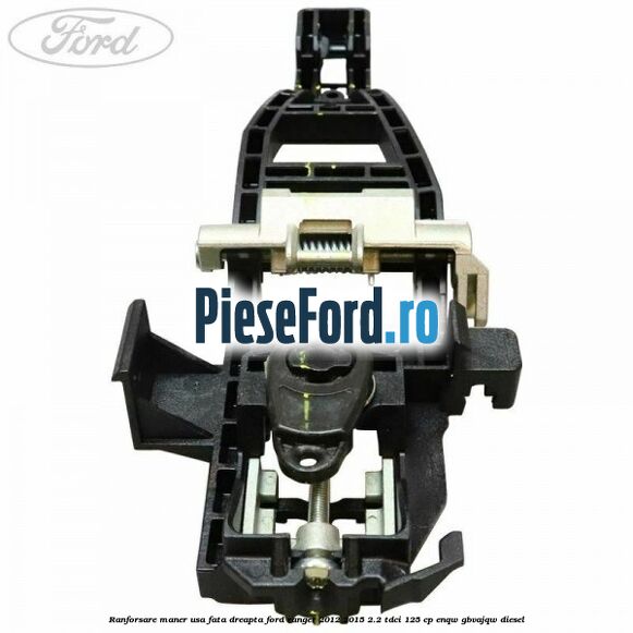 Ranforsare maner usa fata dreapta Ford Ranger 2012-2015 2.2 TDCi 125 cp ENQW, GBVAJQW diesel