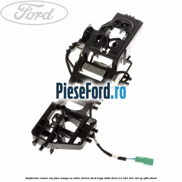 Ranforsare maner usa fata stanga cu cablu electric Ford Kuga 2008-2012 2.0 TDCI 4x4 140 cp UFDA diesel
