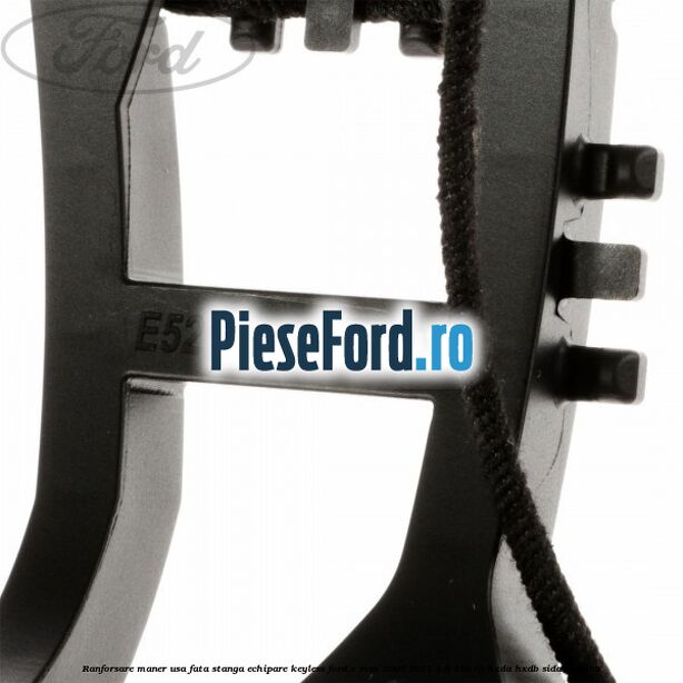 Ranforsare maner usa fata stanga echipare keyless Ford C-Max 2007-2011 1.6 116 cp Ranforsare maner usa fata stanga echipare keyless Ford C-Max 2007-2011 1.6 116 cp HXDA, HXDB, SIDA benzina