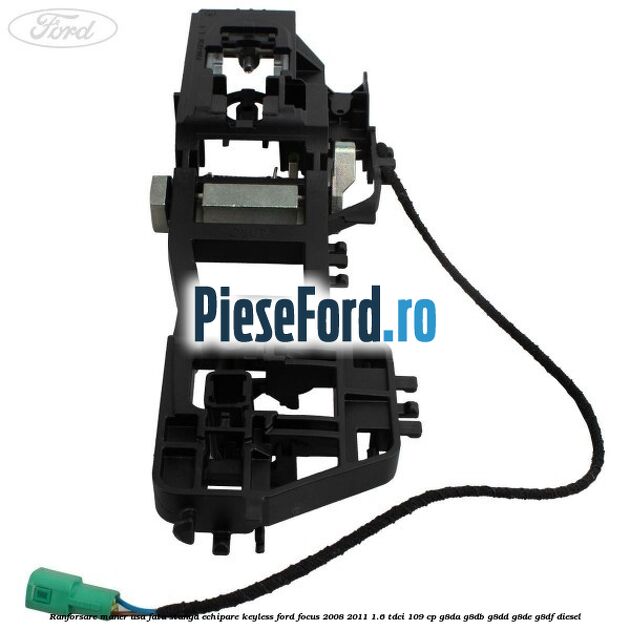 Ranforsare maner usa fata stanga echipare keyless Ford Focus 2008-2011 1.6 TDCi 109 cp G8DA, G8DB, G8DD, G8DE, G8DF diesel