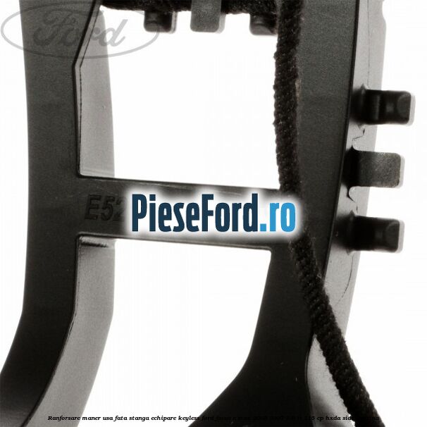 Ranforsare maner usa fata stanga echipare keyless Ford Focus C-Max 2003-2007 1.6 Ti 115 cp HXDA, SIDA benzina
