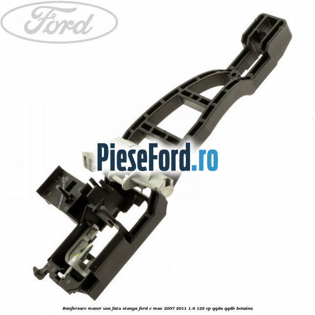 Ranforsare maner usa fata stanga Ford C-Max 2007-2011 1.8 125 cp QQDA, QQDB benzina