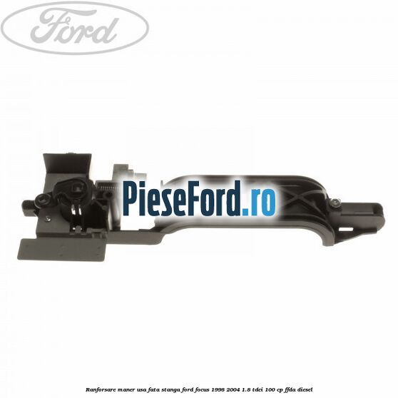 Ranforsare maner usa fata stanga Ford Focus 1998-2004 1.8 TDCi 100 cp FFDA diesel