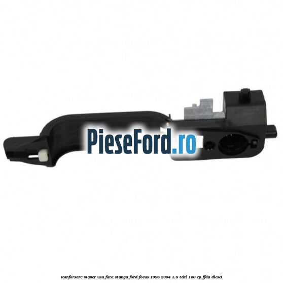 Ranforsare maner usa fata stanga Ford Focus 1998-2004 1.8 TDCi 100 cp FFDA diesel