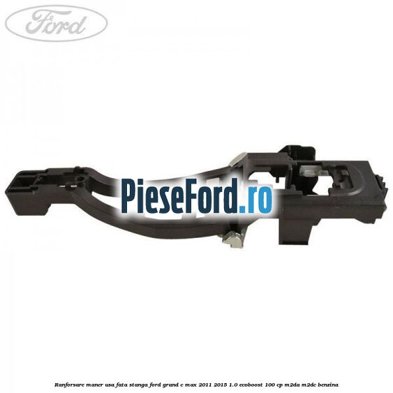 Ranforsare maner usa fata stanga Ford Grand C-Max 2011-2015 1.0 EcoBoost 100 cp M2DA, M2DC benzina