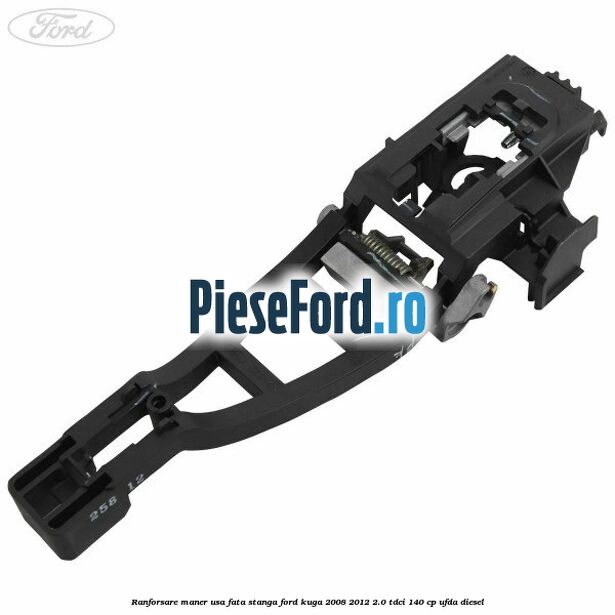 Ranforsare maner usa fata stanga Ford Kuga 2008-2012 2.0 TDCI 140 cp UFDA diesel