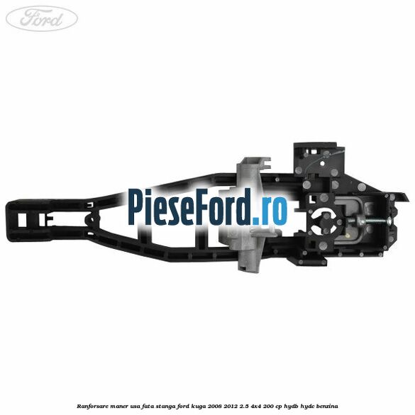 Ranforsare maner usa fata stanga Ford Kuga 2008-2012 2.5 4x4 200 cp HYDB, HYDC benzina