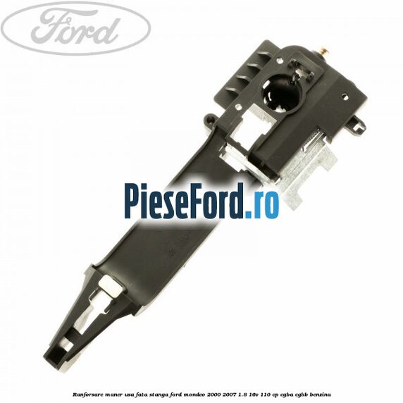 Ranforsare maner usa fata stanga Ford Mondeo 2000-2007 1.8 16V 110 cp CGBA, CGBB benzina