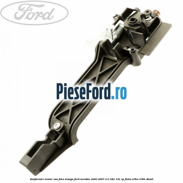 Ranforsare maner usa fata stanga Ford Mondeo 2000-2007 2.0 TDCi 131 cp FMBA, N7BA, N7BB diesel
