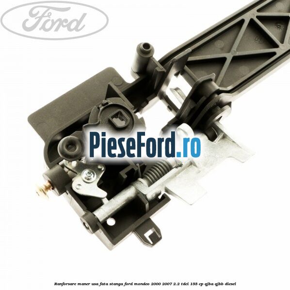 Ranforsare maner usa fata stanga Ford Mondeo 2000-2007 2.2 TDCi 155 cp QJBA, QJBB diesel
