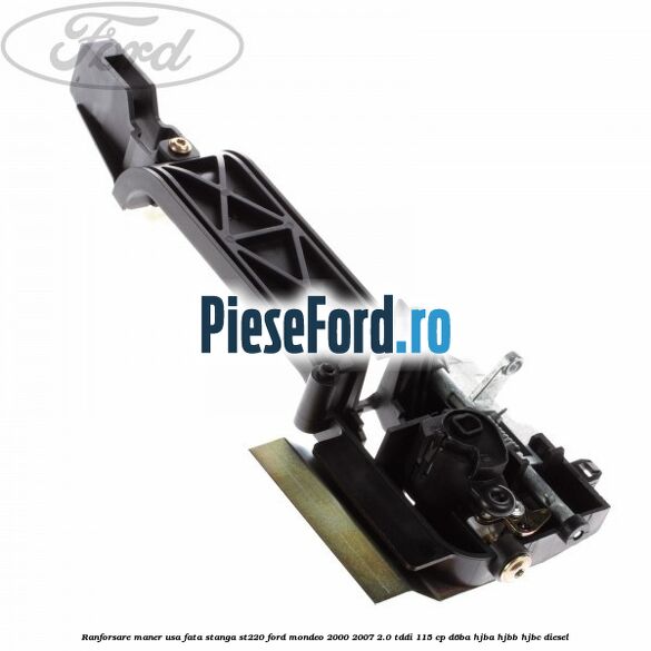 Ranforsare maner usa fata stanga ST220 Ford Mondeo 2000-2007 2.0 TDDI 115 cp D6BA, HJBA, HJBB, HJBC diesel