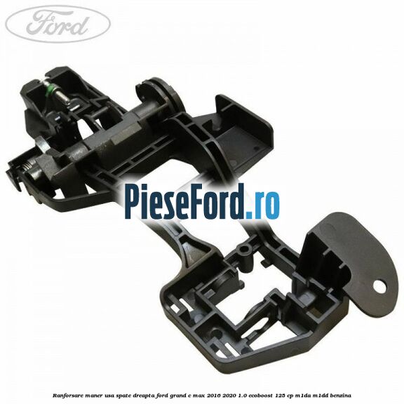 Ranforsare maner usa spate dreapta Ford Grand C-Max 2016-2020 1.0 EcoBoost 125 cp M1DA, M1DD benzina