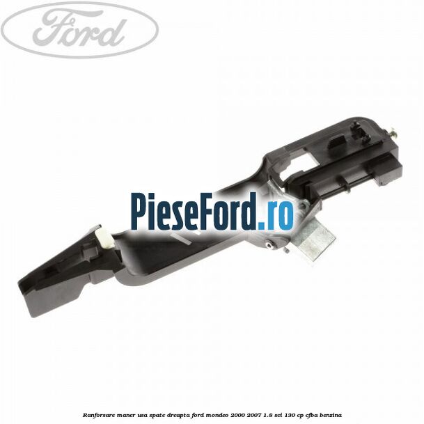 Ranforsare maner usa spate dreapta Ford Mondeo 2000-2007 1.8 SCi 130 cp CFBA benzina