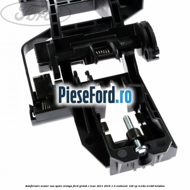 Ranforsare maner usa spate stanga Ford Grand C-Max 2011-2015 1.0 EcoBoost 125 cp M1DA, M1DD benzina