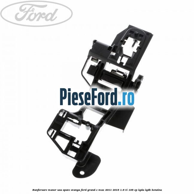 Ranforsare maner usa spate stanga Ford Grand C-Max 2011-2015 1.6 Ti 105 cp IQDA, IQDB benzina