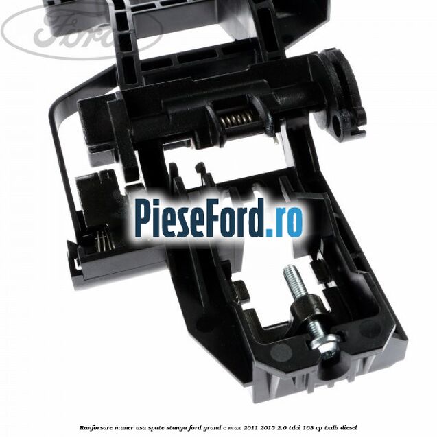 Ranforsare maner usa spate stanga Ford Grand C-Max 2011-2015 2.0 TDCi 163 cp TXDB diesel