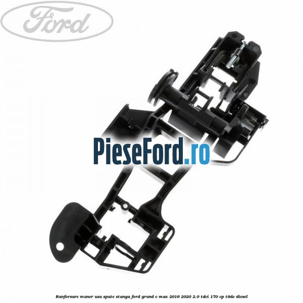 Ranforsare maner usa spate stanga Ford Grand C-Max 2016-2020 2.0 TDCi 170 cp T8DE diesel