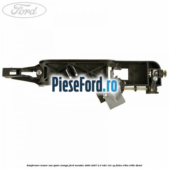 Ranforsare maner usa spate stanga Ford Mondeo 2000-2007 2.0 TDCi 131 cp FMBA, N7BA, N7BB diesel