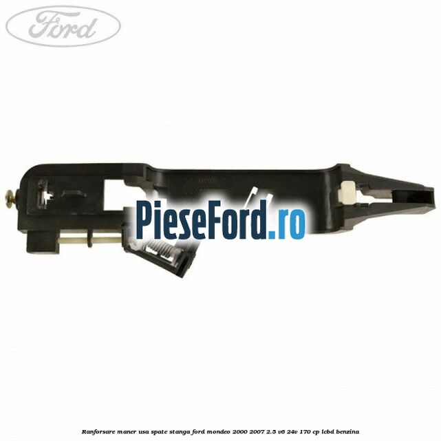 Ranforsare maner usa spate stanga Ford Mondeo 2000-2007 2.5 V6 24V 170 cp LCBD benzina