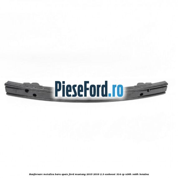 Ranforsare metalica bara spate Ford Mustang 2015-2018 2.3 EcoBoost 314 cp N38H, N48H benzina