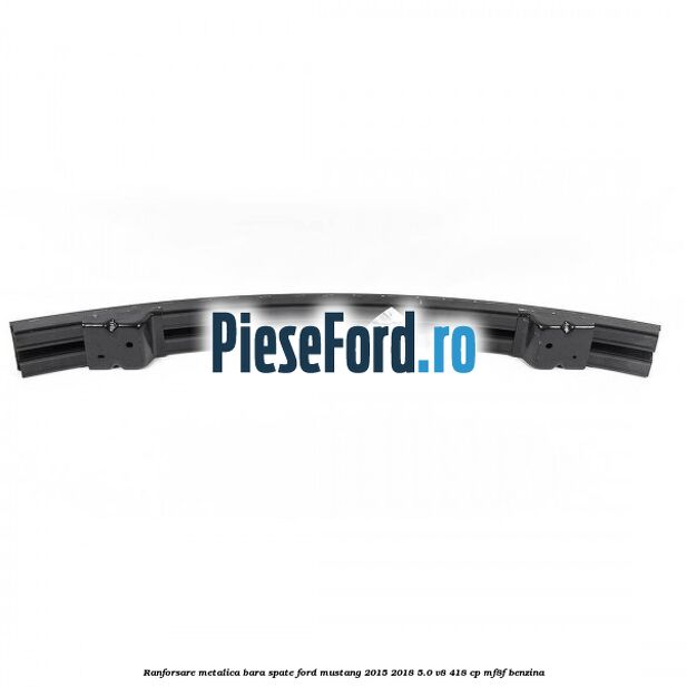 Ranforsare metalica bara spate Ford Mustang 2015-2018 5.0 V8 418 cp MF8F benzina
