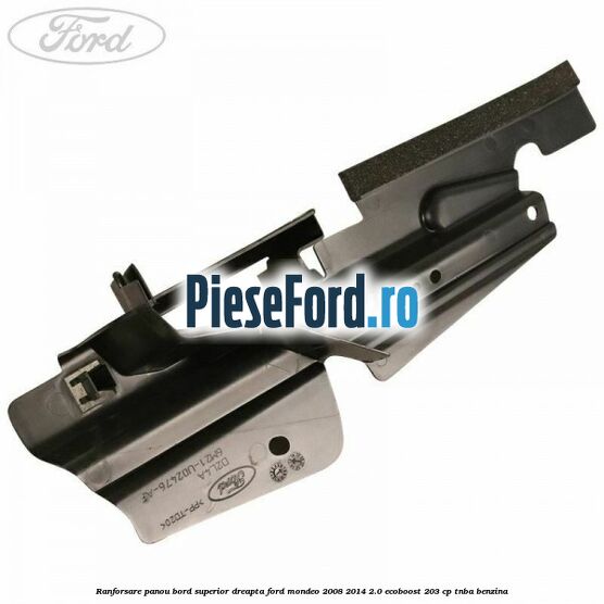 Ranforsare panou bord superior dreapta Ford Mondeo 2008-2014 2.0 EcoBoost 203 cp TNBA benzina