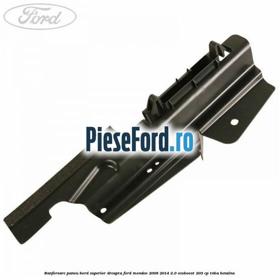 Ranforsare panou bord superior dreapta Ford Mondeo 2008-2014 2.0 EcoBoost 203 cp TNBA benzina