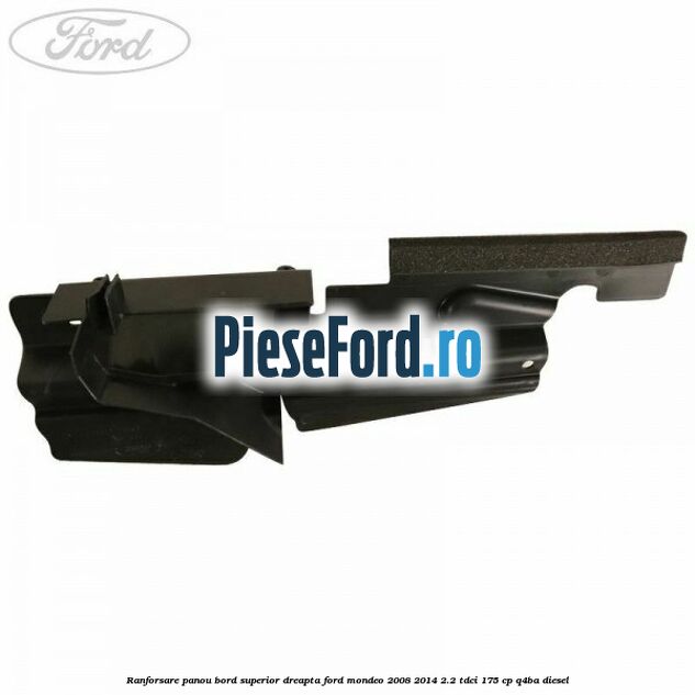 Ranforsare panou bord superior dreapta Ford Mondeo 2008-2014 2.2 TDCi 175 cp Q4BA diesel