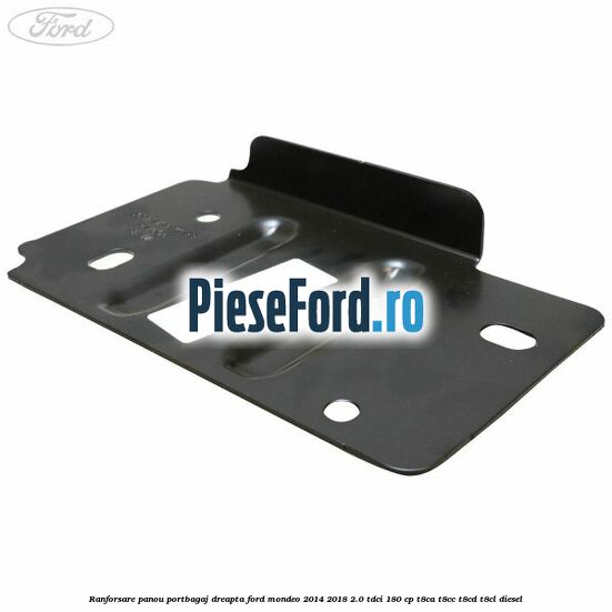 Ranforsare panou portbagaj dreapta Ford Mondeo 2014-2018 2.0 TDCi 180 cp T8CA, T8CC, T8CD, T8CL diesel