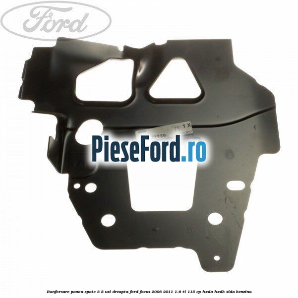 Ranforsare panou spate 3/5 usi dreapta Ford Focus 2008-2011 1.6 Ti 115 cp HXDA, HXDB, SIDA benzina