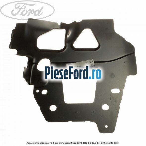 Ranforsare panou spate 3/5 usi stanga Ford Kuga 2008-2012 2.0 TDCI 4x4 163 cp TXDA diesel