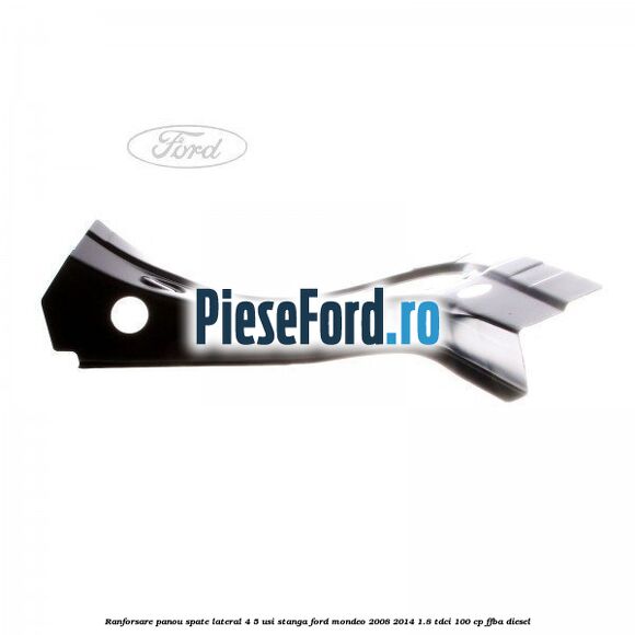Ranforsare panou spate lateral 4/5 usi stanga Ford Mondeo 2008-2014 1.8 TDCi 100 cp FFBA diesel