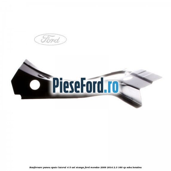 Ranforsare panou spate lateral 4/5 usi stanga Ford Mondeo 2008-2014 2.3 160 cp SEBA benzina