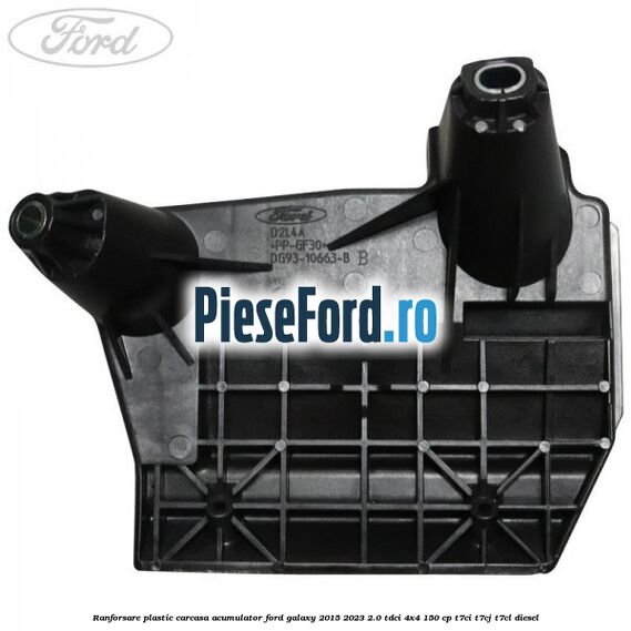 Ranforsare plastic carcasa acumulator Ford Galaxy 2015-2023 2.0 TDCi 4x4 150 cp T7CI, T7CJ, T7CL diesel