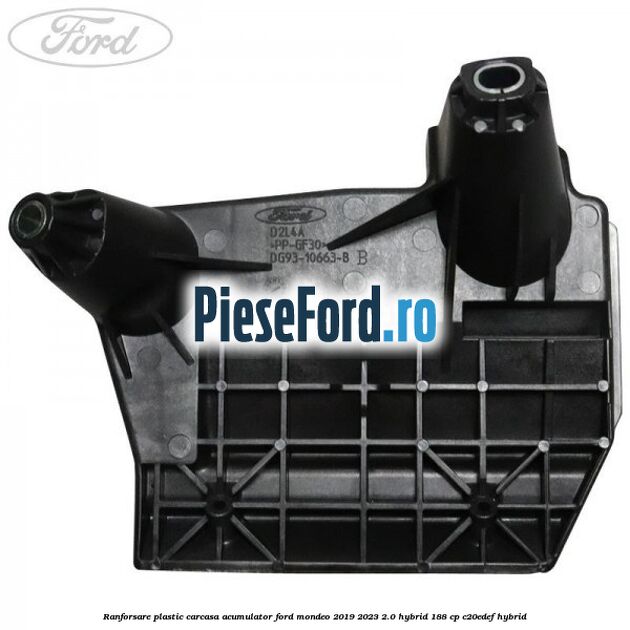 Ranforsare plastic carcasa acumulator Ford Mondeo 2019-2023 2.0 Hybrid 188 cp Ranforsare plastic carcasa acumulator Ford Mondeo 2019-2023 2.0 Hybrid 188 cp C20EDEF hybrid