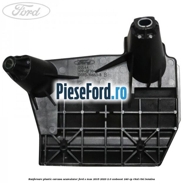 Ranforsare plastic carcasa acumulator Ford S-Max 2015-2023 2.0 EcoBoost 240 cp Ranforsare plastic carcasa acumulator Ford S-Max 2015-2023 2.0 EcoBoost 240 cp R9CD, R9CI benzina