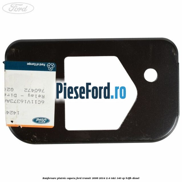Ranforsare platnic capota Ford Transit 2006-2014 2.4 TDCi 140 cp H9FB diesel