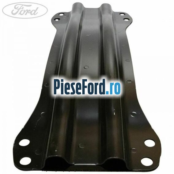 Ranforsare podea fata Ford Fiesta 2008-2012 1.6 TDCi 75 cp HHJF, UBJA diesel