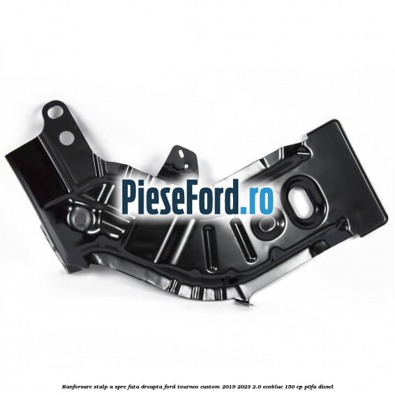 Ranforsare stalp A spre fata dreapta Ford Tourneo Custom 2019-2023 2.0 EcoBlue 150 cp P0FA diesel