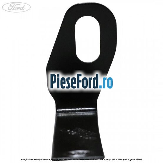 Ranforsare stanga coama plafon Ford Transit 2014-2018 2.0 EcoBlue RWD 170 cp Ranforsare stanga coama plafon Ford Transit 2014-2018 2.0 EcoBlue RWD 170 cp BLHA, BLRA, YNHA, YNR6 diesel
