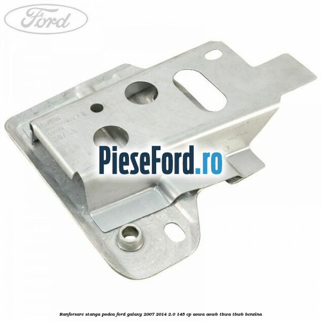Ranforsare stanga podea Ford Galaxy 2007-2014 2.0 145 cp AOWA, AOWB, TBWA, TBWB benzina