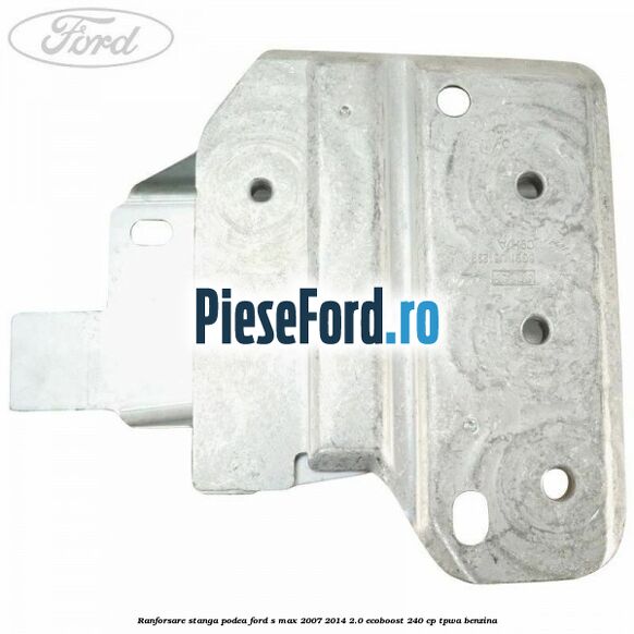 Ranforsare stanga podea Ford S-Max 2007-2014 2.0 EcoBoost 240 cp TPWA benzina