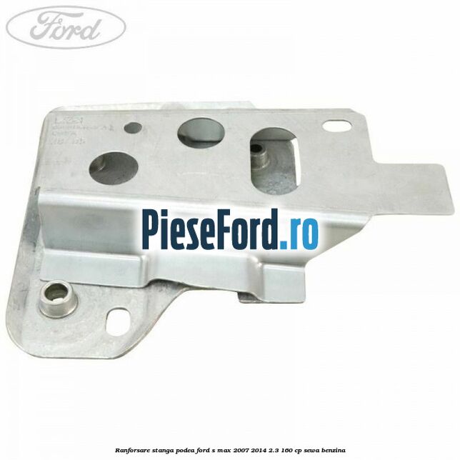 Ranforsare stanga podea Ford S-Max 2007-2014 2.3 160 cp SEWA benzina