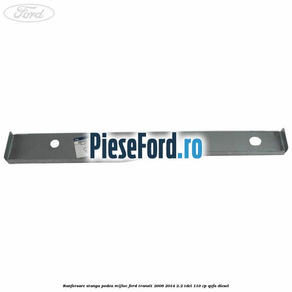 Ranforsare stanga podea mijloc Ford Transit 2006-2014 2.2 TDCi 110 cp QVFA diesel