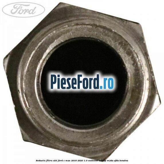Reductie filtru ulei Ford C-Max 2016-2020 1.0 EcoBoost 100 cp Reductie filtru ulei Ford C-Max 2016-2020 1.0 EcoBoost 100 cp M2DA, SFDA benzina